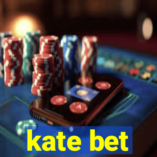 kate bet